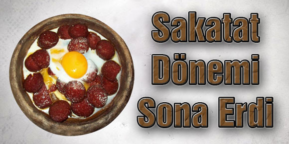 Sakatat Dönemi Sona Erdi