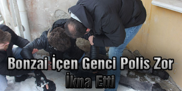 Bonzai İçen Genci Polis Zor İkna Etti