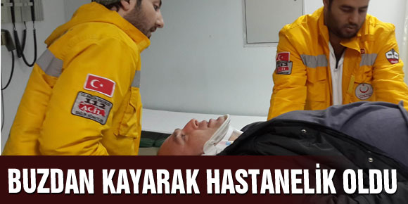 BUZDAN KAYARAK HASTANELİK OLDU