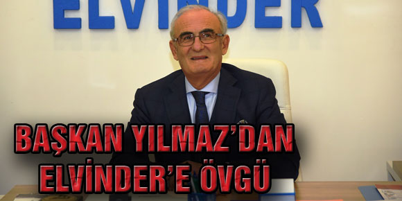 Başkan Yılmazdan ELVİNDERe Övgü