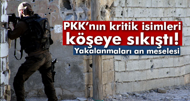 PKKnın 26 kritik isminin yakalanması an meselesi