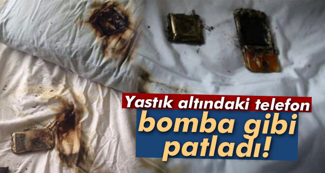 Yastık altındaki telefon bomba gibi patladı