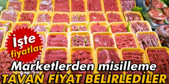 İşte marketlerin ette önerdiği tavan fiyatlar