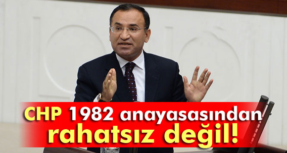 Bozdağ: CHP 1982 anayasasından rahatsız değil