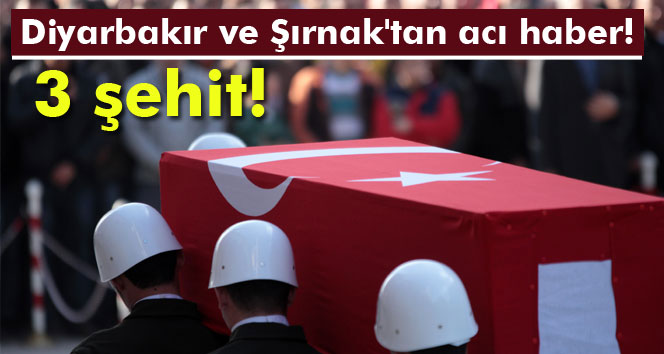 Diyarbakırda iki Şırnakta bir asker şehit oldu!