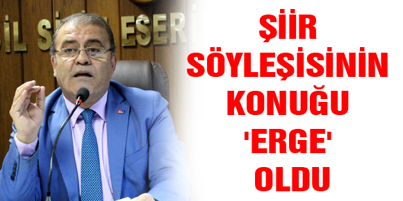 ŞİİR SÖYLEŞİSİNİN KONUĞU ERGE OLDU