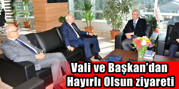 Vali ve Başkan’dan Hayırlı Olsun ziyareti