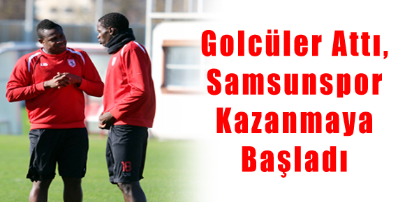 Golcüler Attı, Samsunspor Kazanmaya Başladı