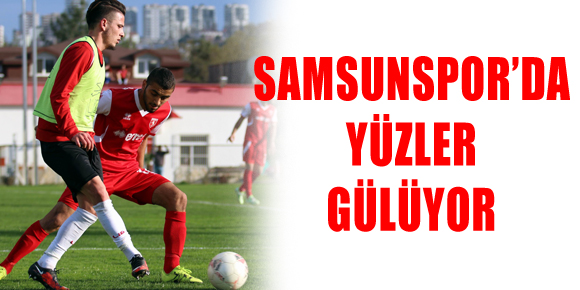 SAMSUNSPOR’DA YÜZLER GÜLÜYOR