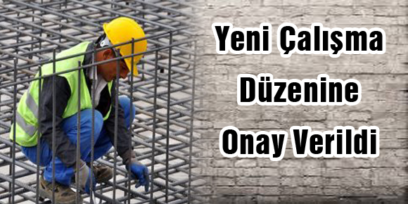 Yeni Çalışma Düzenine Onay Verildi