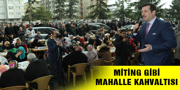 MİTİNG GİBİ MAHALLE KAHVALTISI