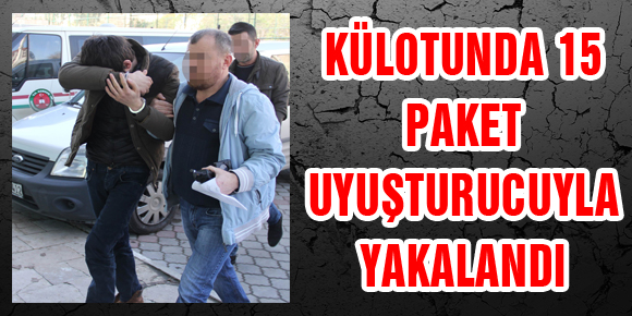 KÜLOTUNDA 15 PAKET UYUŞTURUCUYLA YAKALANDI