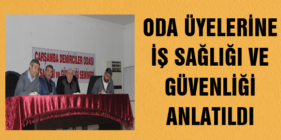 ODA ÜYELERİNE İŞ SAĞLIĞI VE GÜVENLİĞİ ANLATILDI