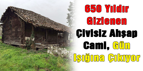 650 Yıldır Gizlenen Çivisiz Ahşap Cami, Gün Işığına Çıkıyor