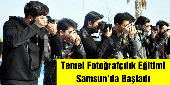 Temel Fotoğrafçılık Eğitimi Samsun’da Başladı