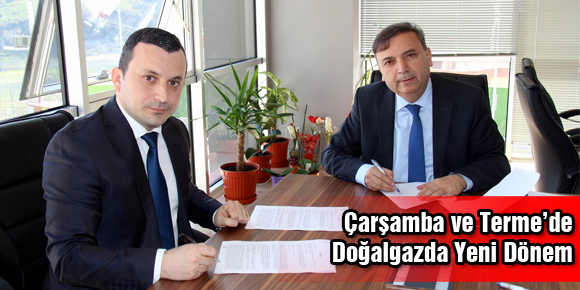 Çarşamba ve Terme’de Doğalgazda Yeni Dönem