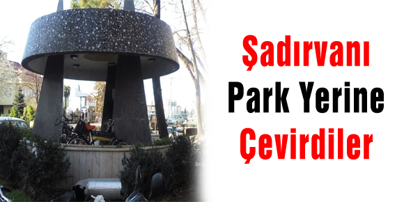 ŞADIRVANI PARK YERİNE ÇEVİRDİLER