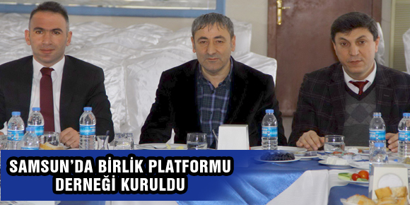 SAMSUN’DA BİRLİK PLATFORMU DERNEĞİ KURULDU