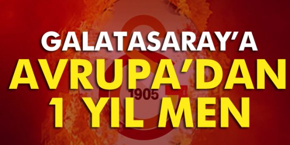 Galatasaray’a 1 yıl men !