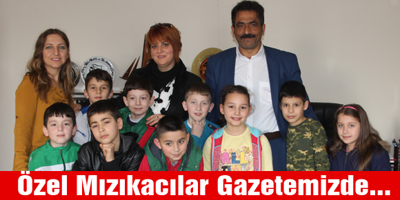 Özel Mızıkacılar Gazetemizde...