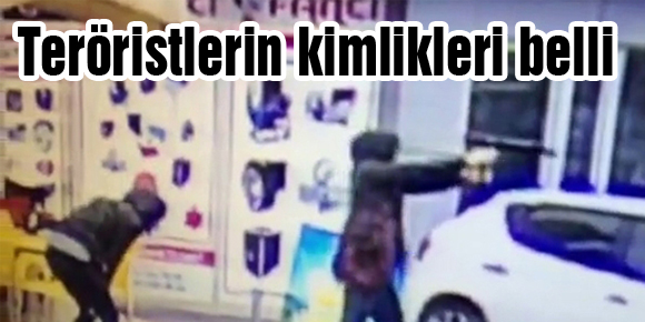 Teröristlerin kimlikleri belli oldu