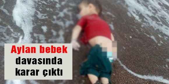 Aylan bebek davasında karar çıktı