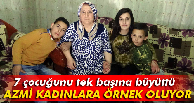 7 çocuğunu tek başına büyüttü