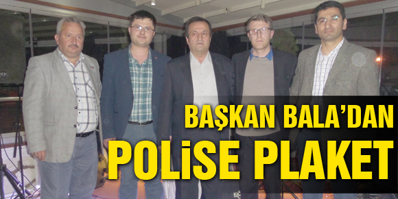 BAŞKAN BALADAN POLİSE PLAKET!