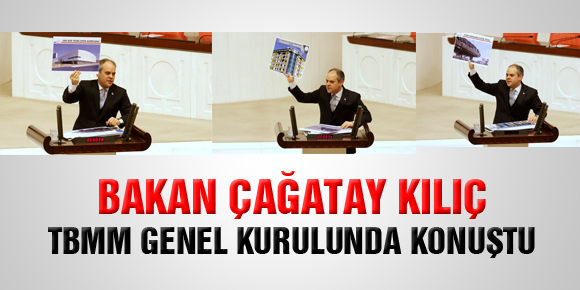 BAKAN ÇAĞATAY KILIÇ, TBMM GENEL KURULUNDA KONUŞTU