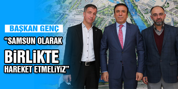 “SAMSUN OLARAK BİRLİKTE HAREKET ETMELİYİZ”