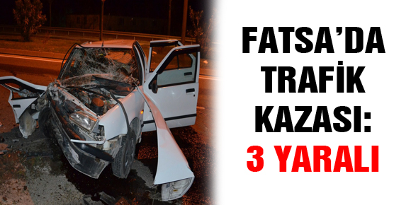 FATSA’DA TRAFİK KAZASI: 3 YARALI