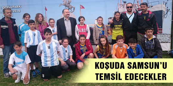 KOŞUDA SAMSUN’U TEMSİL EDECEKLER