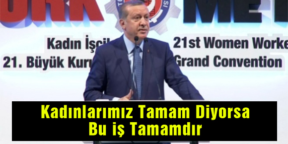 Erdoğan, kadınlardan söz aldı