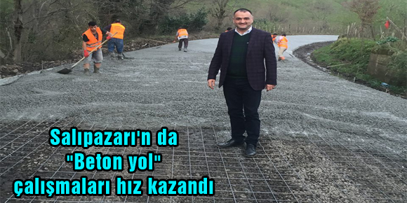 Salıpazarın da Beton yol çalışmaları hız kazandı