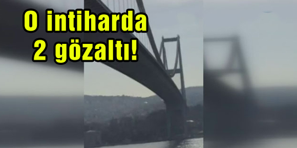 Boğaziçi Köprüsündeki intiharda yeni gelişme