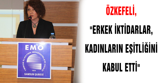 ÖZKEFELİ, ERKEK İKTİDARLAR, KADINLARIN EŞİTLİĞİNİ KABUL ETTİ