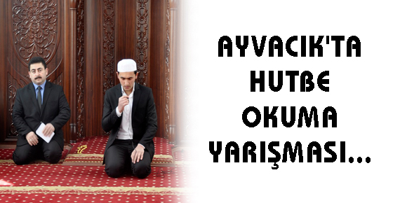 AYVACIKTA HUTBE OKUMA YARIŞMASI...