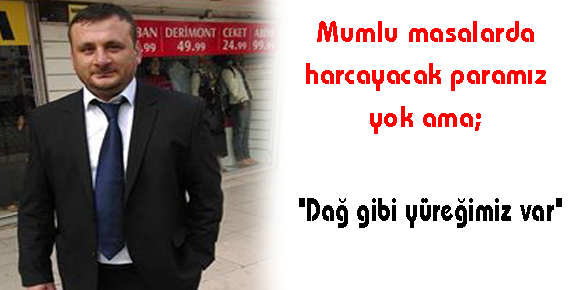 Dağ gibi yüreğimiz var