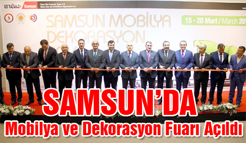 Samsun’da Mobilya ve Dekorasyon Fuarı Açıldı