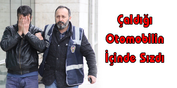 Çaldığı Otomobilin İçinde Sızdı