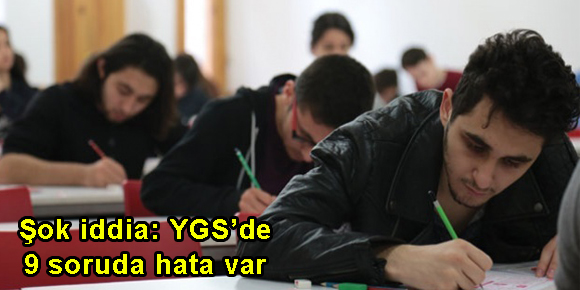 Şok iddia: YGS’de 9 soruda hata var