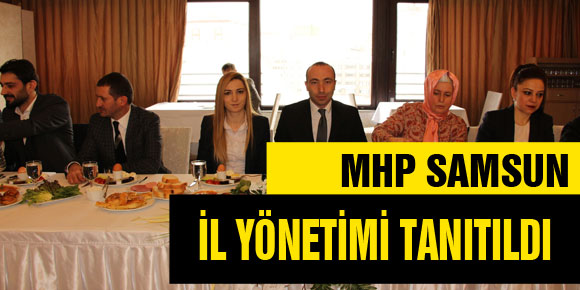 MHP SAMSUN İL YÖNETİMİ TANITILDI