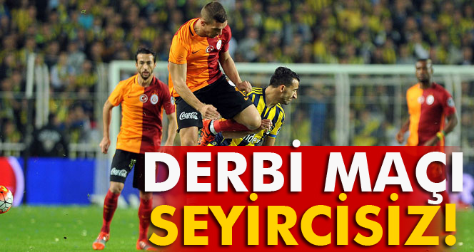 Derbi maçı seyircisiz!