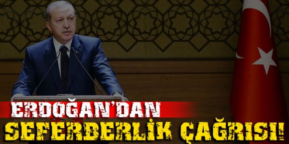 Erdoğandan seferberlik çağrısı!