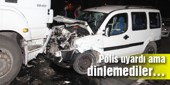 Polis uyardı ama dinlemediler….