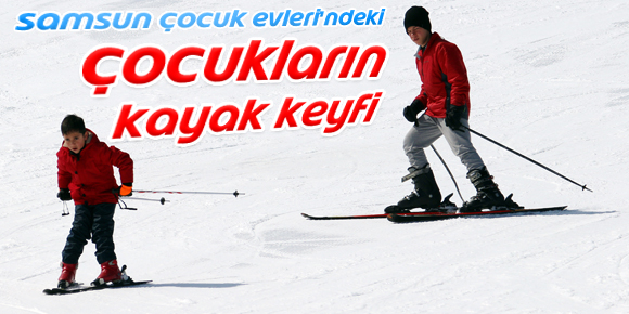 SAMSUN ÇOCUK EVLERİ’NDEKİ ÇOCUKLARIN KAYAK KEYFİ