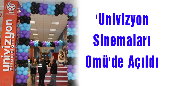 Univizyon Sinemaları Omüde Açıldı