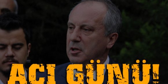 Muharrem İnce’nin acı günü