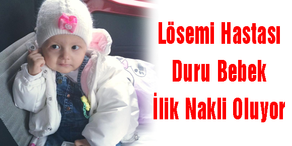 Lösemi Hastası Duru Bebek İlik Nakli Oluyor