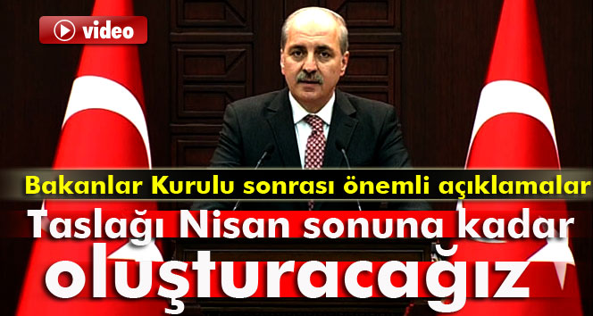 Kurtulmuş: Anayasa taslağını Nisan sonuna kadar oluşturacağız